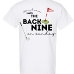 “It’s Not Over Until the Back Nine (On Sunday)" Tee
