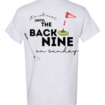 “It’s Not Over Until the Back Nine (On Sunday)" Tee
